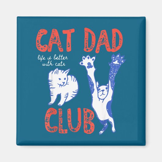 Cat Dad Club Life Is Better With Cats Father's Day マグネット (正面)