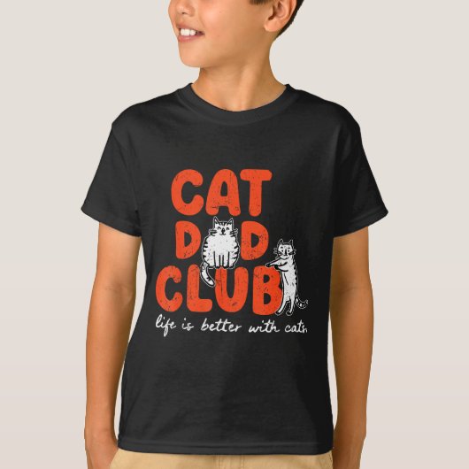 Cat Dad Club Life Is Better With Cats Father's Day Tシャツ (正面)
