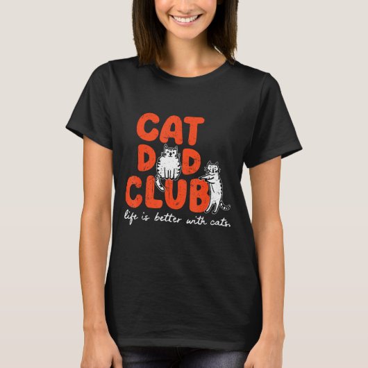 Cat Dad Club Life Is Better With Cats Father's Day Tシャツ (正面)