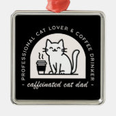 Cat dad funny coffee lover black メタルオーナメント (正面)