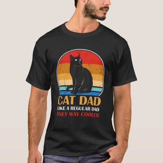 Cat Dad Like A Regular Dad Only Way Cooler Tシャツ (正面)