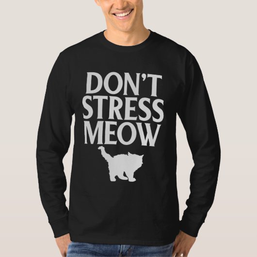 Cat  Don t Stress Meow Kitty Kitten Tシャツ (正面)