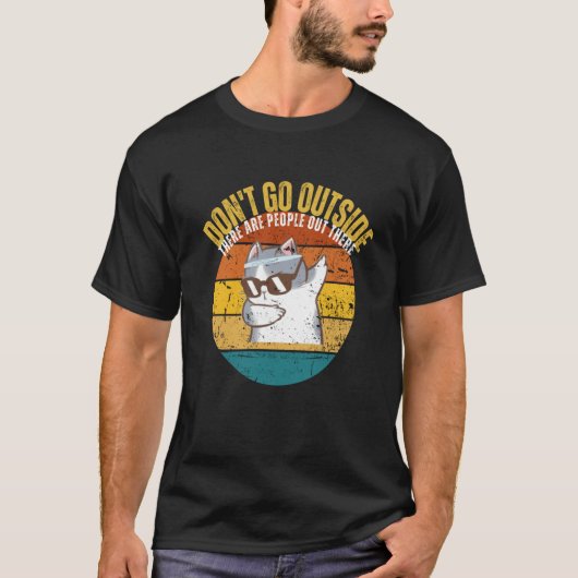 Cat Don't Go Outside There Are People Out There Fe Tシャツ (正面)