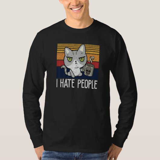 Cat drinking coffee and hate people I hate People Tシャツ (正面)