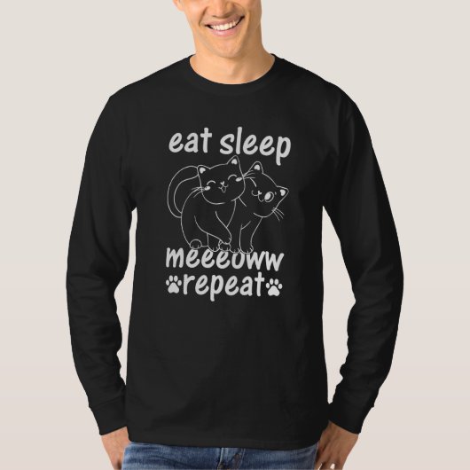 Cat Eat Sleep Meeeoww Repeat Cat Owner Cute Cats Tシャツ (正面)