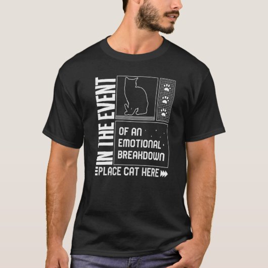 Cat Emotional Breakdown Place Cat Here Fur Parent Tシャツ (正面)