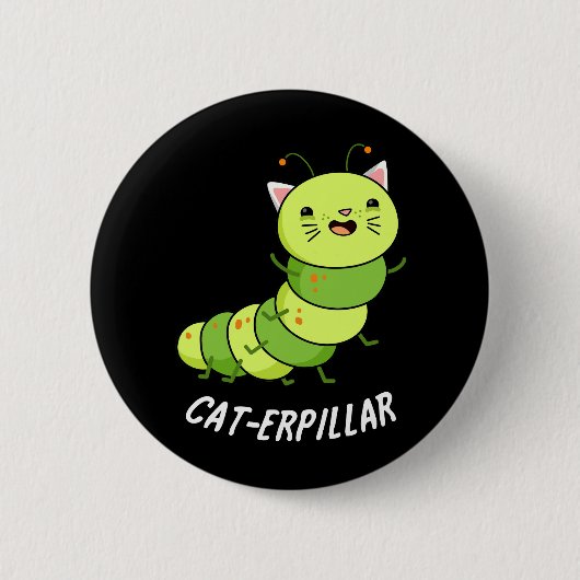 Cat-erpillar Funny Caterpillar Pun Dark BG 缶バッジ (正面)