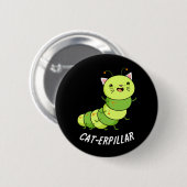 Cat-erpillar Funny Caterpillar Pun Dark BG 缶バッジ (正面&裏面)