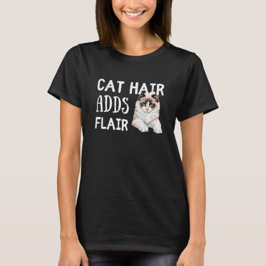 Cat Hair Adds Flair Funny Ragdoll Cat Breed Saying Tシャツ (正面)