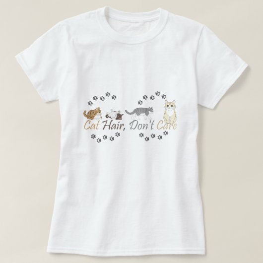Cat Hair, Don't Care T-shirt Tシャツ (デザイン正面)