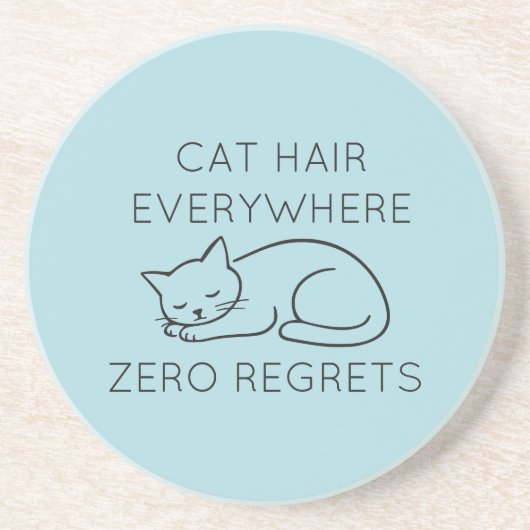 Cat hair everywhere zero regrets コースター (正面)