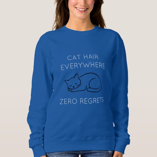 Cat hair everywhere zero regrets スウェットシャツ (正面)