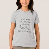 Cat hair everywhere zero regrets トライブレンドTシャツ (正面)