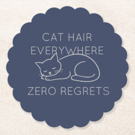 Cat hair everywhere zero regrets ペーパーコースター