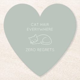 Cat hair everywhere zero regrets ペーパーコースター