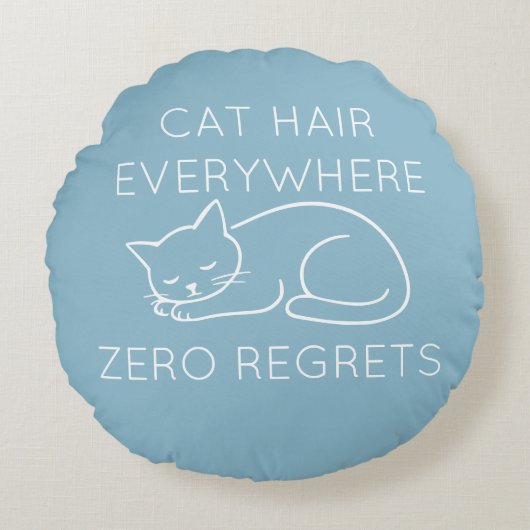 Cat hair everywhere zero regrets ラウンドクッション (正面)