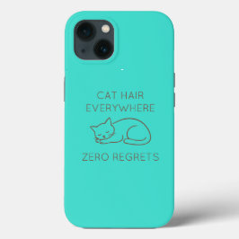 Cat hair everywhere zero regrets iPhone 13ケース