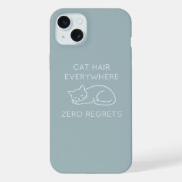 Cat hair everywhere zero regrets iPhone 15 plusケース