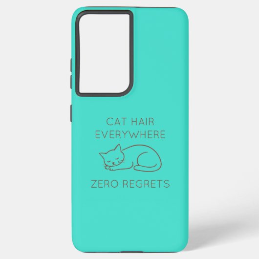 Cat hair everywhere zero regrets samsung galaxyケース (裏面)