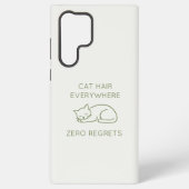 Cat hair everywhere zero regrets samsung galaxyケース (裏面)