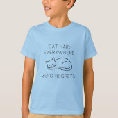Cat hair everywhere zero regrets tシャツ (正面)