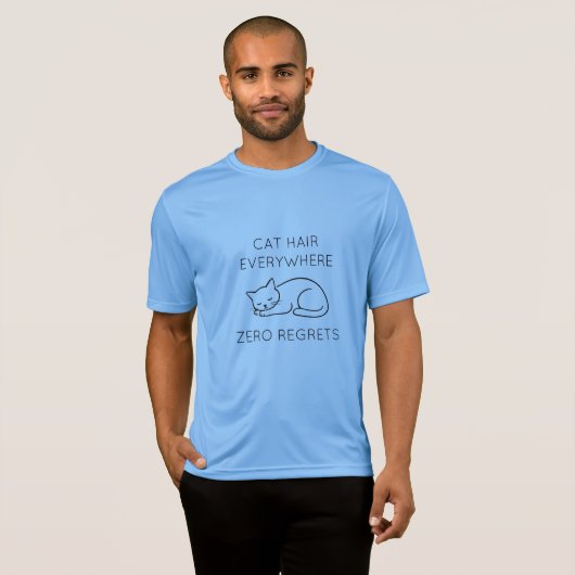 Cat hair everywhere zero regrets tシャツ (正面フル)