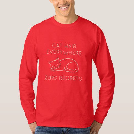 Cat hair everywhere zero regrets tシャツ (正面)