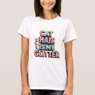 Cat Hair Is My Glitter – Funny Cat Lover Design Tシャツ