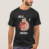 CAT HUGING COFFEE CUP All I NEED MendedMinds Edit Tシャツ (正面)