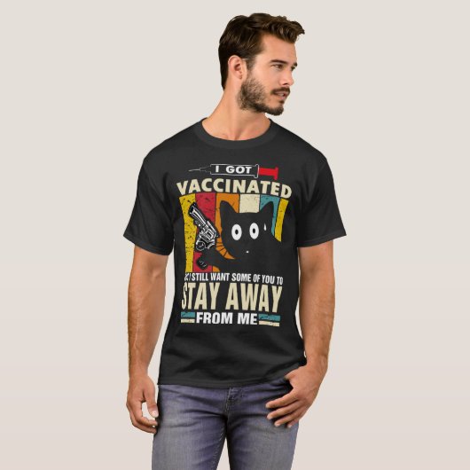 Cat   I Got Vaccinated But Stay Away From Me Tシャツ (正面フル)
