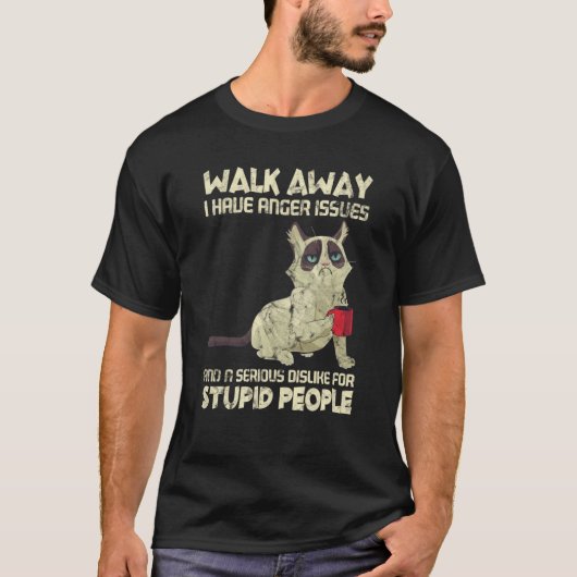 Cat I Have Anger Issues Dislike Stupid People Tシャツ (正面)