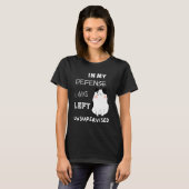 Cat In My Defense I Was Left Unsupervised Tシャツ (正面フル)