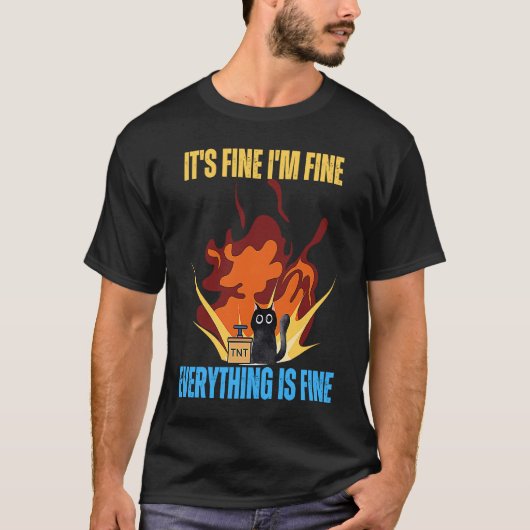 Cat It's Fine I'm Fine Everything Is Fine Funny Tシャツ (正面)