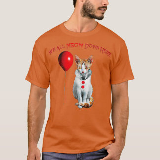 Cat Kitten Clown We All Meow Down Here  Tシャツ