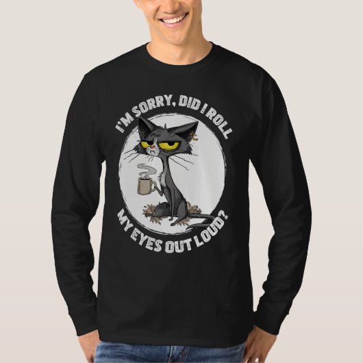 Cat Kitten Did I Roll My Eyes Out Loud Funny Sarca Tシャツ (正面)