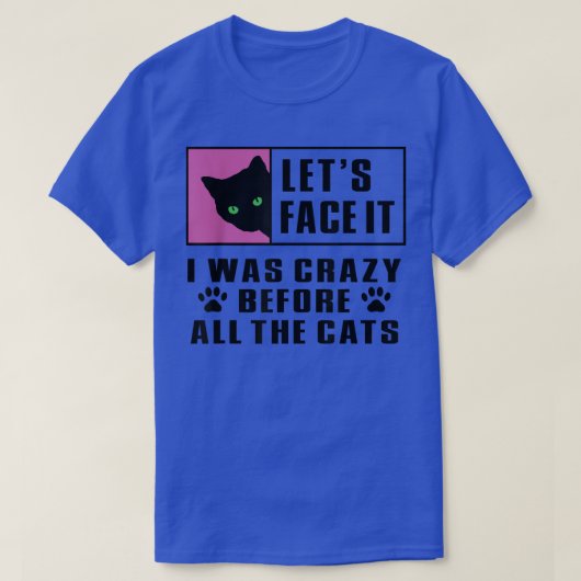 cat lady, cat mom, crazy before all the cats, craz tシャツ (デザイン正面)