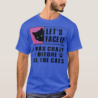 cat lady, cat mom, crazy before all the cats, craz tシャツ