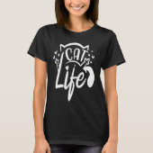 Cat Life  Funny Feline Lovers Gag Design Tシャツ (正面)