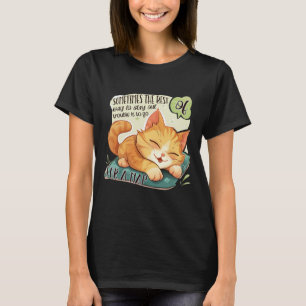 Cat Logic:トラブルから抜け出し、昼寝 Tシャツ