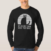 Cat Meme I Do Not Do What You Want I Cat Tシャツ (正面)