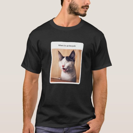 Cat Meme When I'm At The Pub Alcohol Tシャツ (正面)