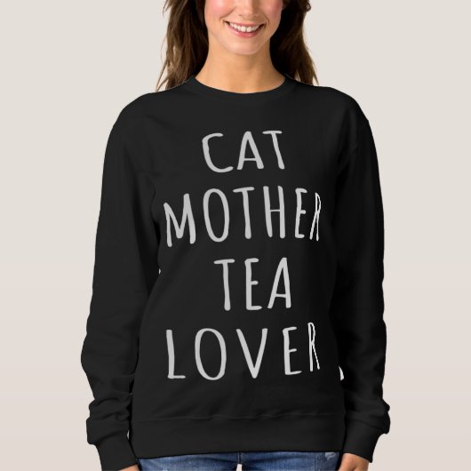 Cat Mother Tea  Kitten Mom Girl Tea Love Cat Lady  スウェットシャツ (正面)