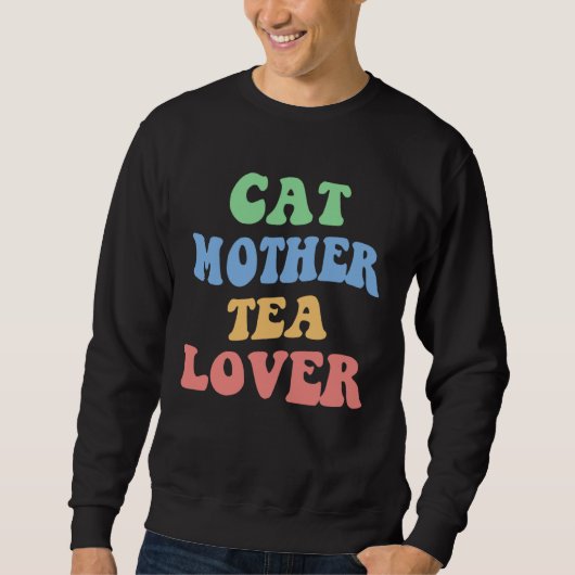 Cat Mother Tea  Kitten Mom Girl Tea Love Cat Lady スウェットシャツ (正面)