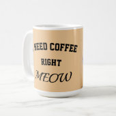 Cat mug I need coffee right meow コーヒーマグカップ (正面左)
