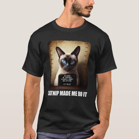 Cat Mugshot  Catnip Made Me Do It   Cat Tシャツ (正面)