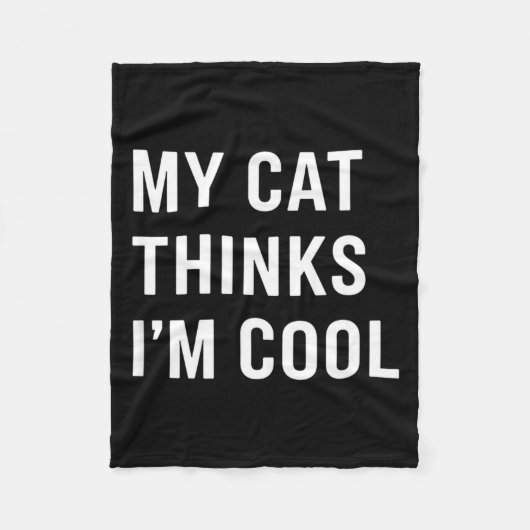 Cat - My Cat Thinks I'm Cool Funny Cat Lover State フリースブランケット (正面)