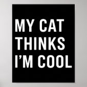 Cat - My Cat Thinks I'm Cool Funny Cat Lover State ポスター (正面)