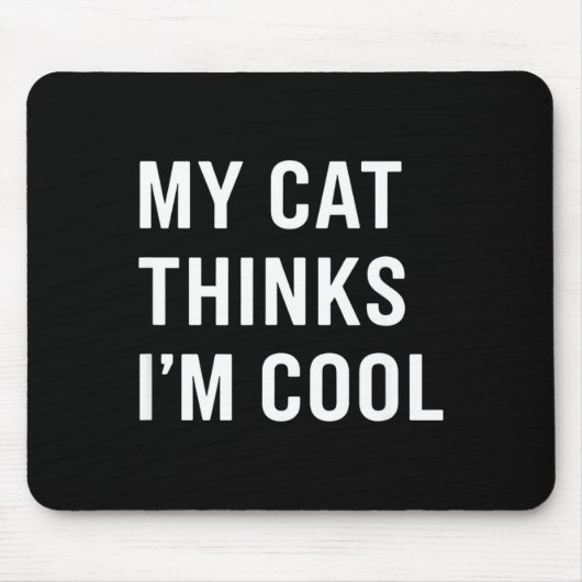 Cat - My Cat Thinks I'm Cool Funny Cat Lover State マウスパッド (正面)