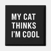 Cat - My Cat Thinks I'm Cool Funny Cat Lover State マグネット (正面)
