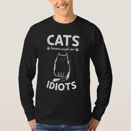 Cat Owner I Cats Because People Are Idiots I  Cat  Tシャツ (正面)